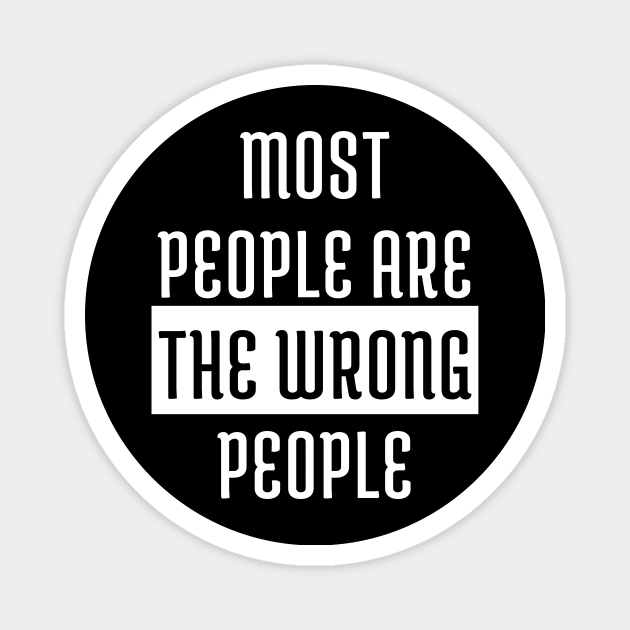 Most People Are The Wrong People Magnet by Samax